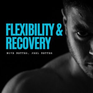 Flexibility & Recovery